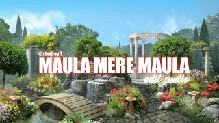 Maula Mere Maula (Audio Edit) || Stxrboy🤍