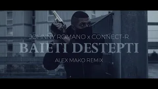 Johny Romano ❌ @Connect-R. - Baieti Destepti | Alex Mako Remix