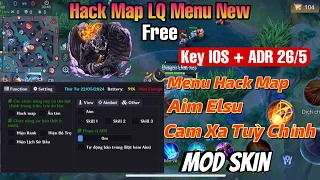 Hack Map LQ Free - Key 26/5 - Menu Hack Map , Aim Elsu , Cam Xa Tuỳ Chỉnh - Cho IOS + ADR - HN Mod