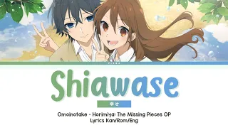 Shiawase - Omoinotake || Full Lyrics Kan/Rom/Eng • Horimiya: The Missing Pieces OP