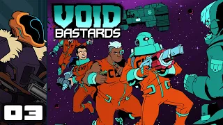 Let's Play Void Bastards - PC Gameplay Part 3 - With Friends Like These...