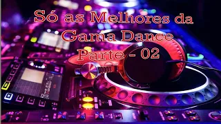 # Só as Melhores da Gama Dance Parte   02