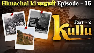 Himachal ki कहानी  | Episode - 16 | Kullu | Part - 2 | CivilsTap Himachal