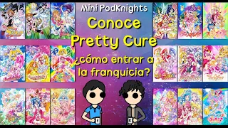 Conoce Pretty Cure ¿cómo entrar a la franquicia? | Mini PodKnights