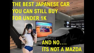 THE BEST JAPANESE CAR YOU CAN STILL BUY FOR UNDER 1K