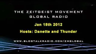 TZM Global Radio Show - 1.18.12 - TZM  Radio: Thunder and Danette  [ The Zeitgeist Movement ]