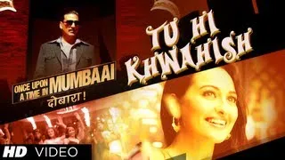 Once Upon A Time In Mumbaai Dobaara Tu Hi Khwahish| Pritam, Akshay Kumar, Imran Khan, Sonakshi Sinha