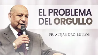 Pastor Bullón - El Problema del Orgullo