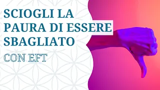 Paura di essere sbagliati - Emotional Freedom Technique