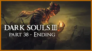 Dark Souls 3 | BLIND Let's Play | Soul of Cinder | Part 38 [ENDING]