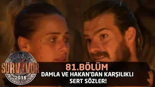 Damla ve Hakan'dan karşılıklı sert sözler! | 81.Bölüm | Survivor 2018