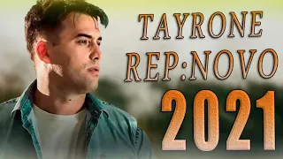 TAYRONE AS MAIS TOCADAS - TAYRONE 2021 - TAYRONE AS MELHORES 2021