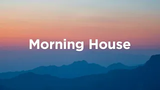 Morning House Playlist 🌞Chillout Tracks to Start Your Day