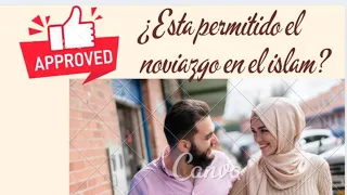 Esta permitido el noviazgo en el islam,? no está permitido el noviazgo en el islam,?