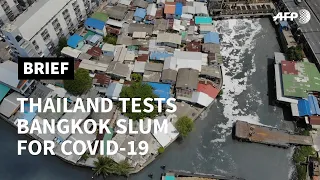 Thailand tests Bangkok slum for Covid-19 | AFP