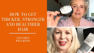 How to get thicker, stronger and healthier hair | Liz Earle Wellbeing