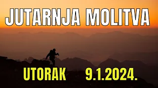 Časoslov: JUTARNJA MOLITVA - UTORAK 9.1.2024.