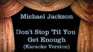 Michael Jackson - Don't Stop 'Til You Get Enough Lyrics (Karaoke Version)