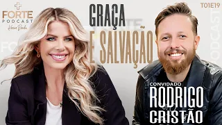 GRAÇA E SALVAÇÃO | TESTEMUNHO RODRIGO CRISTÃO #MAISFORTEPODCAST