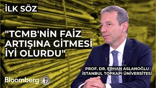 İlk Söz - "TCMB'nin Faiz Artışına Gitmesi İyi Olurdu" | 26 Nisan 2024