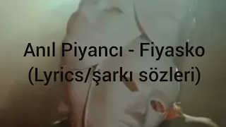 Anıl Piyancı - Fiyasko (Lyrics/şarkı sözleri)