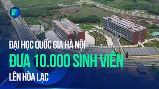 Đại học Quốc gia Hà Nội đưa 10.000 sinh viên lên Hòa Lạc | VTC1