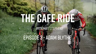 Matt Stephens The Cafe Ride - Adam Blythe Episode | Sigma Sports