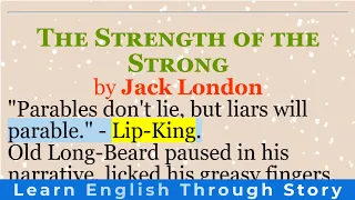 Learn English through story | “The Strength of the Strong” by Jack London  | English short stories