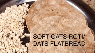 Very Soft Oats Roti & Homemade Whole Grain Oats Flour Recipe/No added Wheat Flour/Only Oats Flour