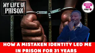 HOW A MISTAKEN IDENTITY LED ME IN PRISON FOR 31 YEARS  - MY LIFE IN PRISON - ITUGI TV