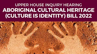 Public hearing - Aboriginal Cultural Heritage (Culture is Identity) Bill 2022 - 23 September 2022