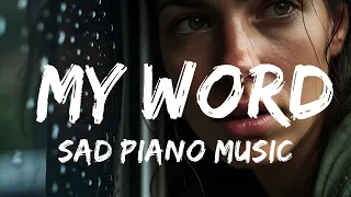 Sad Piano Type Beat Instrumental -  Sad Piano Music - My Word (Original Composition)  - 1 Hour Vers