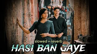 Hasi Ban Gaye (Slowed + Reverb) Song | Ami Mishra | Hamari Adhuri Kahani #lofi  #lofimusic