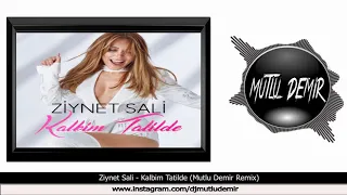 Ziynet Sali - Kalbim Tatilde (Mutlu Demir Remix)