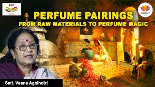 Perfume Pairings: From Raw Materials to Perfume Magic | Veena Agnihotri, Shweta Agnihotri |