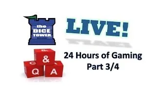 Dice Tower Live: 24 Hours of Gaming! Part 3/4