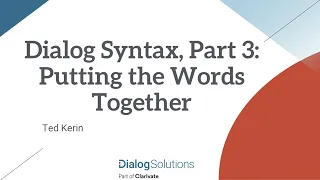 Dialog Syntax, Part 3: Putting the Words Together! Boolean Operators, Proximity Connectors