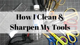 How I Clean & Sharpen My Tools | Looking After Your Craft Supplies