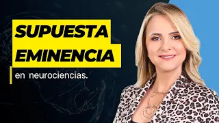 Supuesta eminencia en neurociencias.