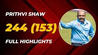 Prithvi Shaw scored 244 from 153 balls | Full Highlights