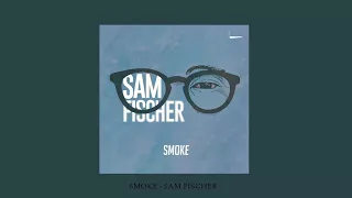 Smoke - Sam Fischer - EDM Chill - We Sound Strange