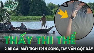 Hai Bé Gái Đã Được Tìm Thấy Trên Sông Trong Tư Thế Buộc Dây Vào Nhau | SKĐS