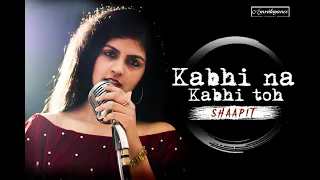 Kabhi Na Kabhi Toh Miloge|Female Cover By- Amrutayanee|Shaapit|Aditya Narayan|T-Series