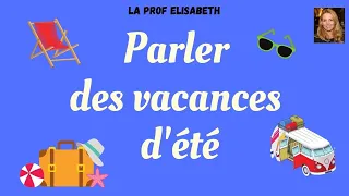 Parler des vacances d’été en français. Niveau A1 - Débutants - English subtitles available!😉