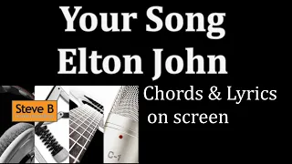 Your Song - Elton John  - Guitar - Chords & Lyrics Cover- by Steve.B