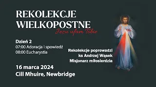 Rekolekcje Wielkopostne | Dzień 2 | ks Andrzej Wąsek | 16/03/2024