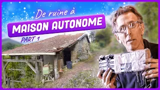 La transformation d'une vieille bâtisse en maison entièrement autonome ! Partie 1