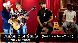 Ailson & Ailsinho  (feat Lucas  Reis e Thácio) -troféu de violeiro