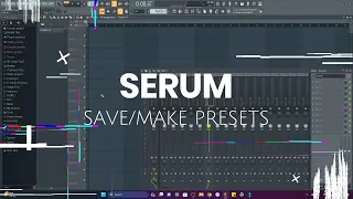 Serum Save/Make Presets Tutorial For Beginners