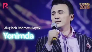 Ulug'bek Rahmatullayev - Yonimda | Улугбек Рахматуллаев - Ёнимда (RizaNova 2018)